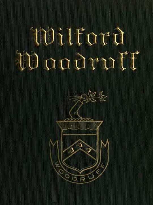 Wilford Woodruff History of his Life and Labors as Recorded in his Daily Journals