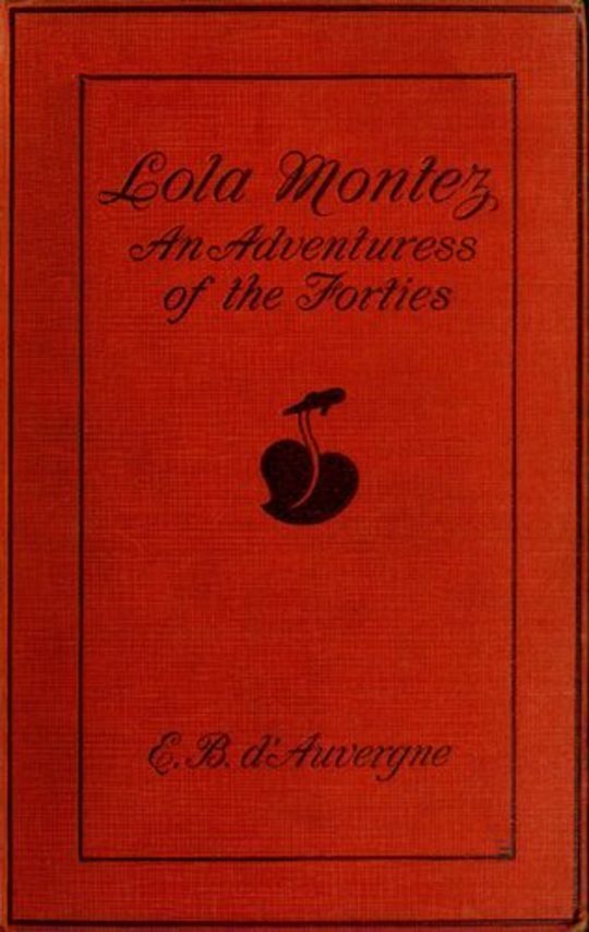 Lola Montez An Adventuress of the 'Forties