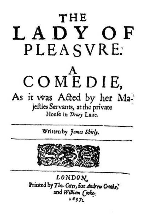 The Lady of Pleasure A Comedie, As it was Acted by her Majesties Servants, at the private House in Drury Lane