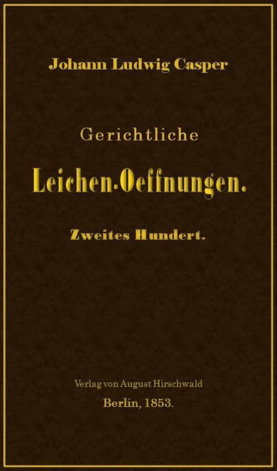 Gerichtliche Leichen-Oeffnungen. Zweites Hundert.