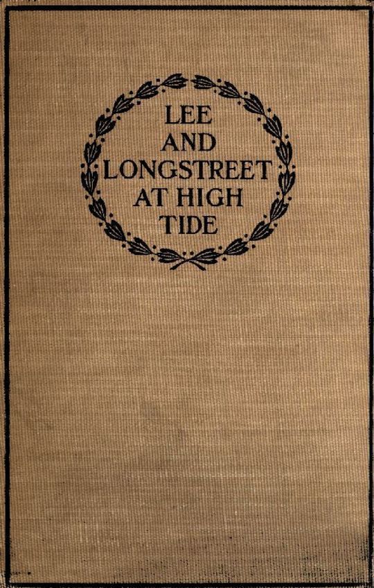 Lee and Longstreet at High Tide Gettysburg in the Light of the Official Records