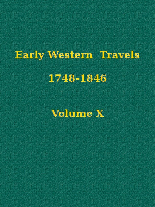 Early Western Travels 1748-1846, Volume X