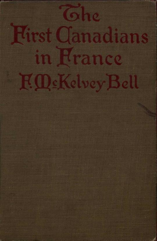 The First Canadians in France The Chronicle of a Military Hospital in the War Zone