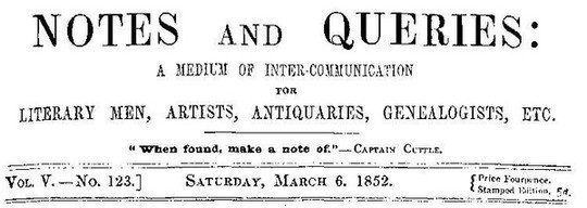 Notes and Queries, Vol. V, Number 123, March 6, 1852 A Medium of Inter-communication for Literary Men, Artists, Antiquaries, Genealogists, etc.