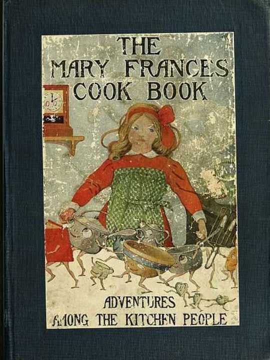 The Mary Frances Cook Book Adventures Among the Kitchen People