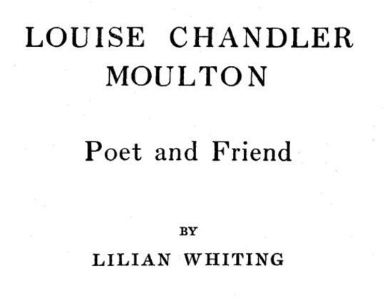 Louise Chandler Moulton Poet and Friend