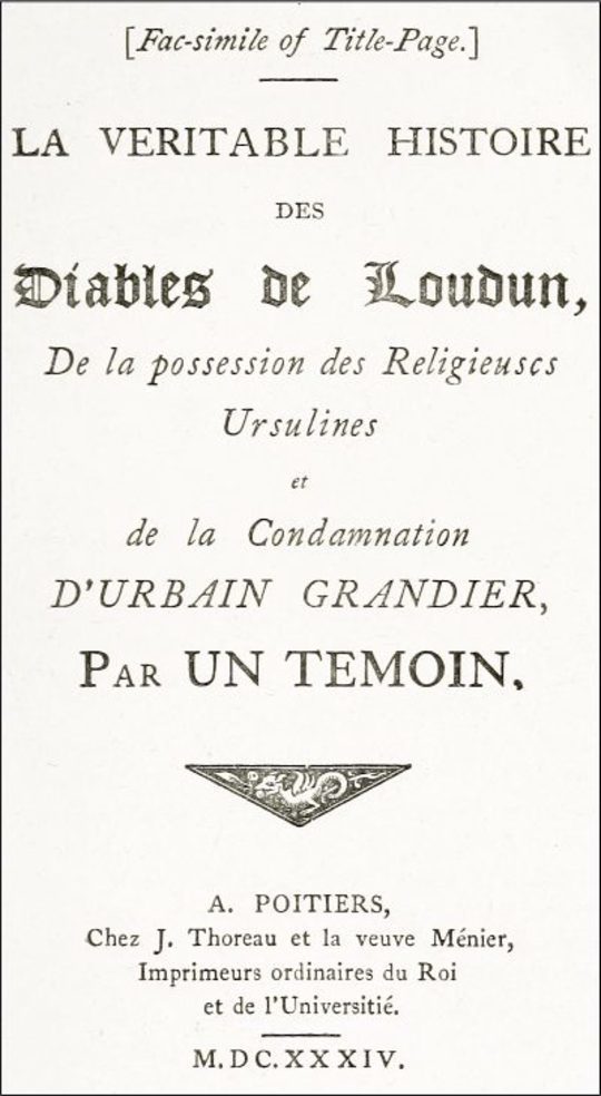 The History of the Devils of Loudun, Volumes I-III The Alleged Possession of the Ursuline Nuns, and the Trial and Execution of Urbain Grandier, Told by an Eye-witness