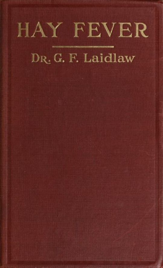 The Treatment of Hay Fever By rosin-weed, echthyol and faradic electricity, with a discussion of the old theory of gout and the new theory of anaphylaxis