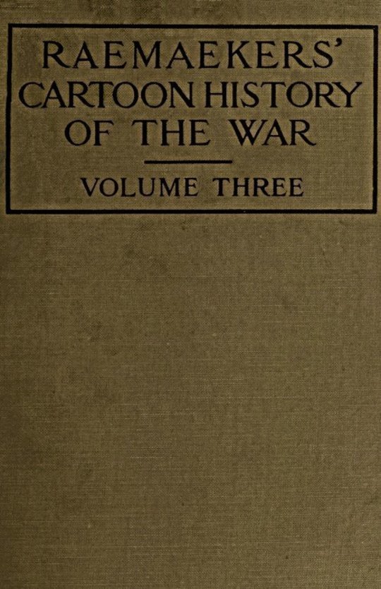 Raemaekers' Cartoon History of the War, Volume 3 The Third Twelve Months of War