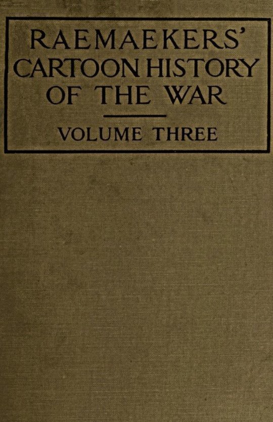 Raemaekers' Cartoon History of the War, Volume 3 The Third Twelve Months of War