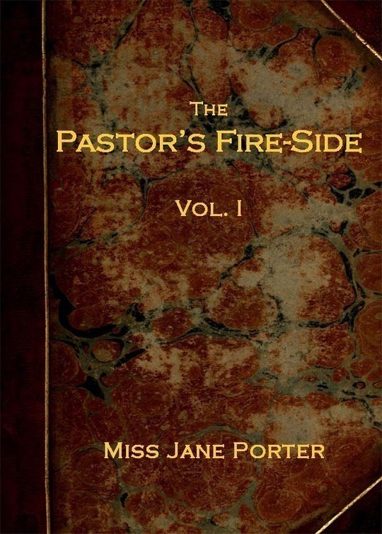 The Pastor's Fire-side Vol. 1 (of 4)