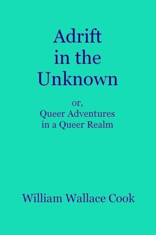 Adrift in the Unknown or, Queer Adventures in a Queer Realm