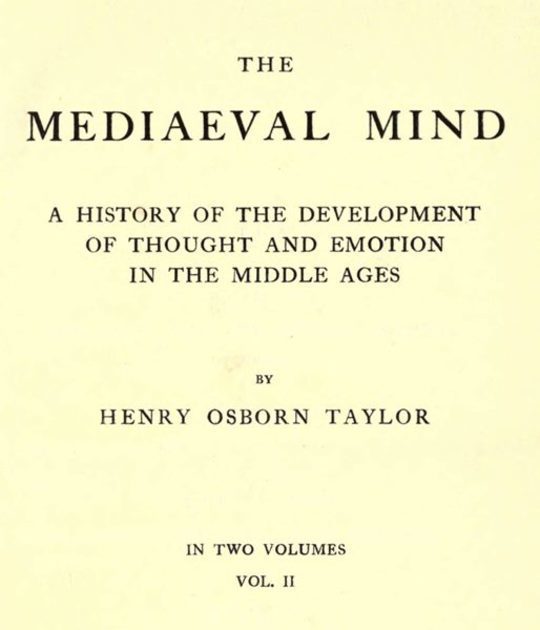 The Mediaeval Mind (Volume II of II) A History of the Development of Thought and Emotion in the Middle Ages