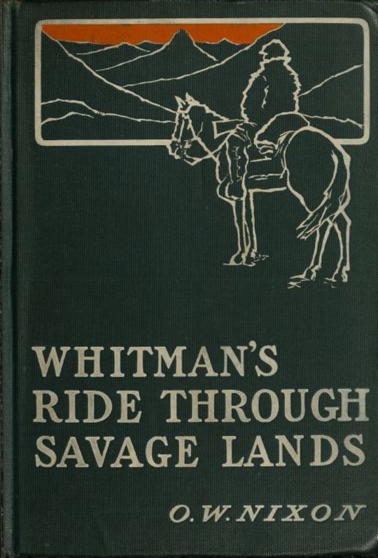 Whitman's Ride Through Savage Lands with Sketches of Indian Life