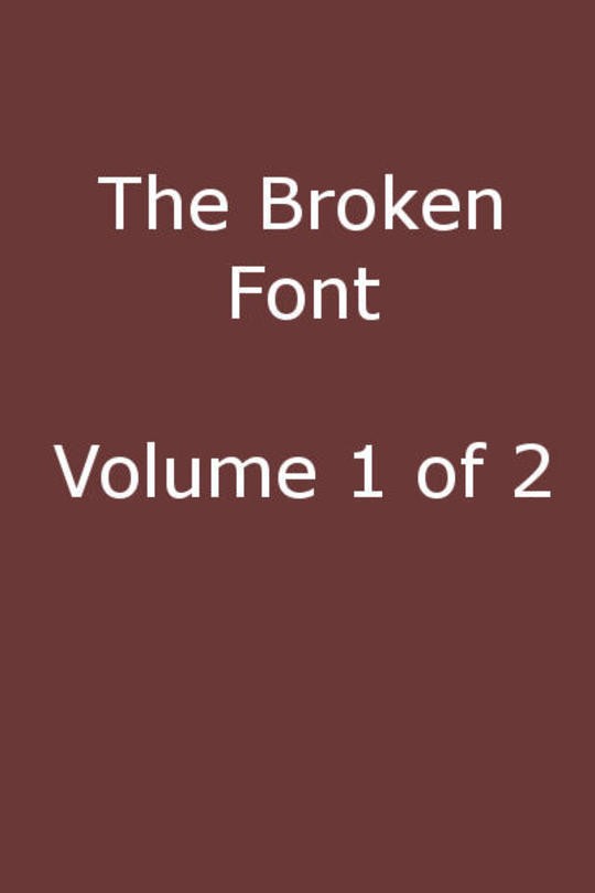 The Broken Font, Vol. 1 (of 2) A Story of the Civil War