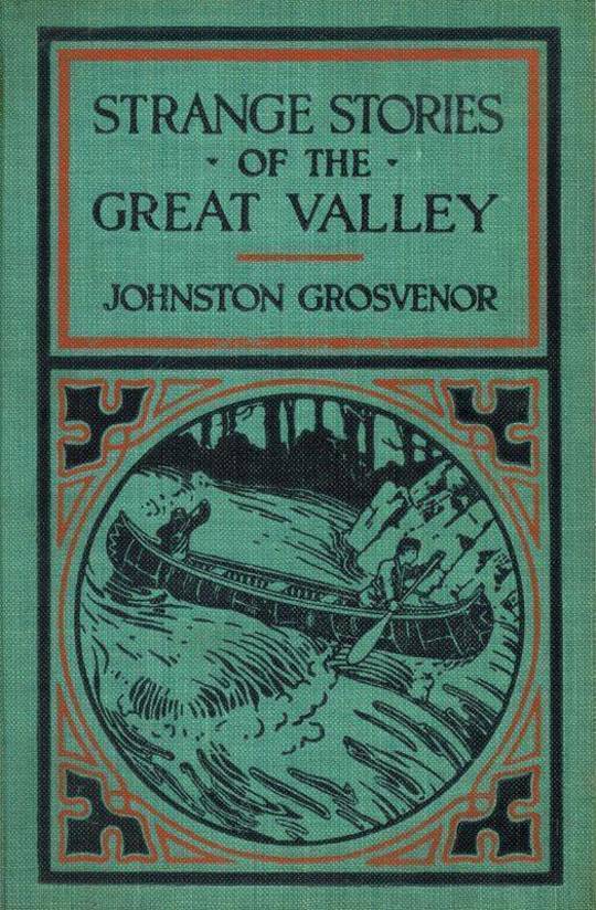 Strange Stories of the Great Valley The Adventures of a Boy Pioneer