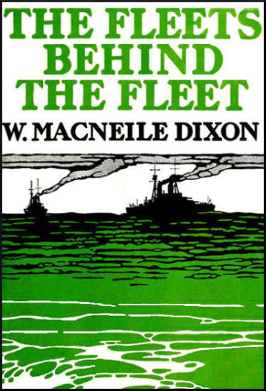 The Fleets Behind the Fleet The Work of the Merchant Seamen and Fishermen in the War