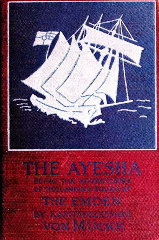 The 'Ayesha' being the adventures of the landing squad of the 'Emden'