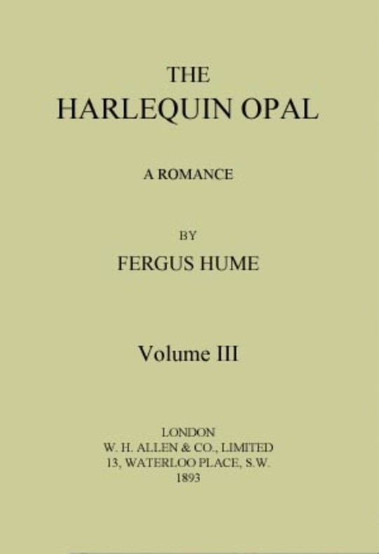 The Harlequin Opal, Vol. 3 (of 3) A Romance