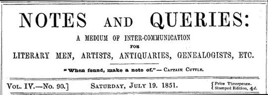 Notes and Queries, Vol. IV, Number 90, July 19, 1851 A Medium of Inter-communication for Literary Men, Artists, Antiquaries, Genealogists, etc.