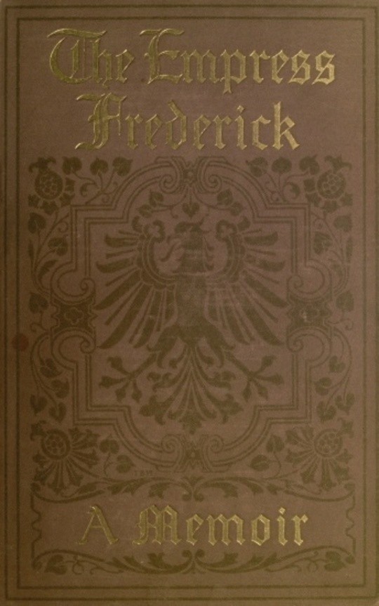 The Empress Frederick; a memoir