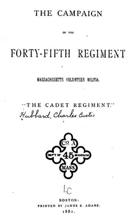 The Campaign of the Forty-fifth Regiment, Massachusetts Volunteer Militia The Cadet Regiment