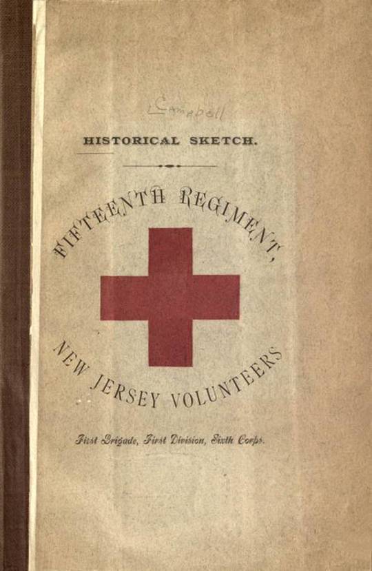Historical sketch of the Fifteenth Regiment, New Jersey Volunteers First Brigade, First Division, Sixth Corps