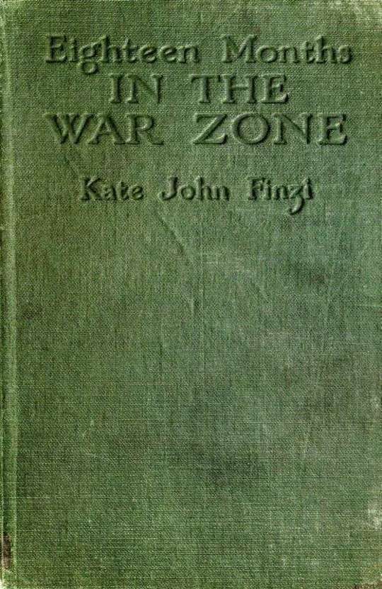 Eighteen Months in the War Zone The Record of a Woman's Work on the Western Front