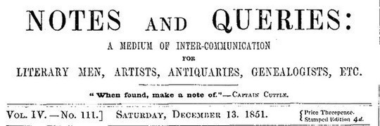 Notes and Queries, Vol. IV, Number 111, December 13, 1851 A Medium of Inter-communication for Literary Men, Artists, Antiquaries, Genealogists, etc.