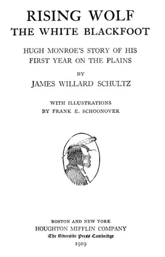 Rising Wolf the White Blackfoot Hugh Monroe's Story of his First Year on the Plains