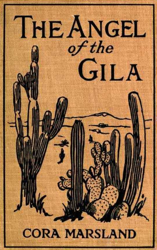 The Angel of the Gila: A Tale of Arizona