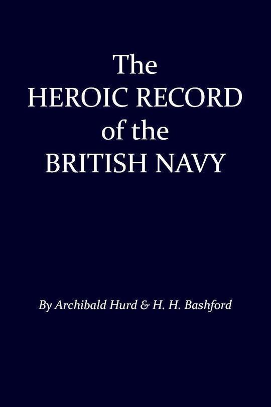 The Heroic Record of the British Navy: A Short History of the Naval War, 1914-1918