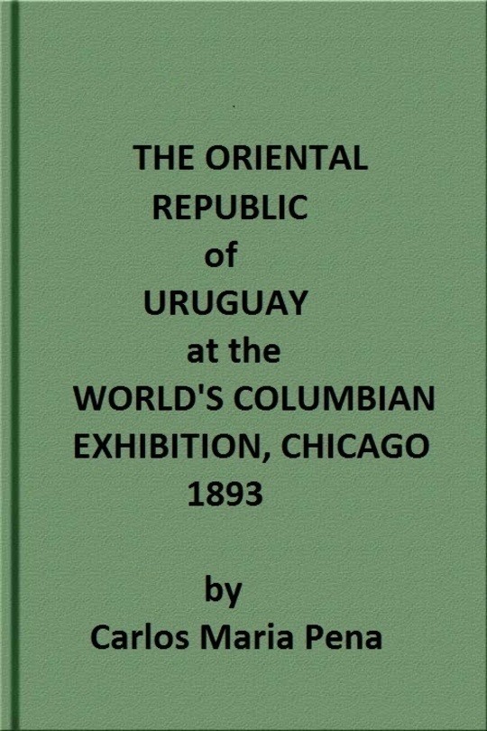 The Oriental Republic of Uruguay at the World's Columbian Exhibition, Chicago, 1893