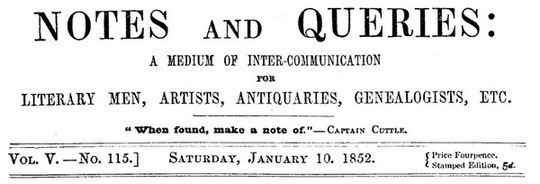 Notes and Queries, Vol. V, Number 115, January 10, 1852 A Medium of Inter-communication for Literary Men, Artists, Antiquaries, Genealogists, etc.