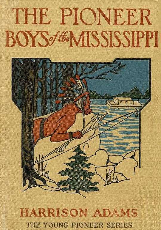 The Pioneer Boys on the Mississippi or The Homestead in the Wilderness