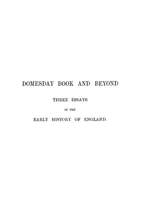 Domesday Book and Beyond Three Essays in the Early History of England