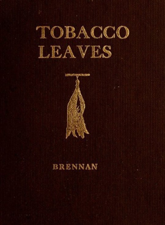 Tobacco Leaves Being a Book of Facts for Smokers