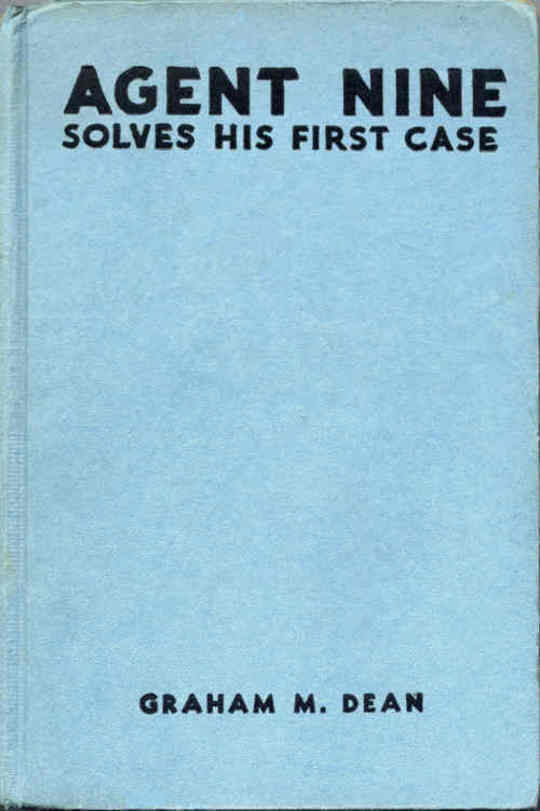 Agent Nine Solves His First Case A Story of the Daring Exploits of the G Men