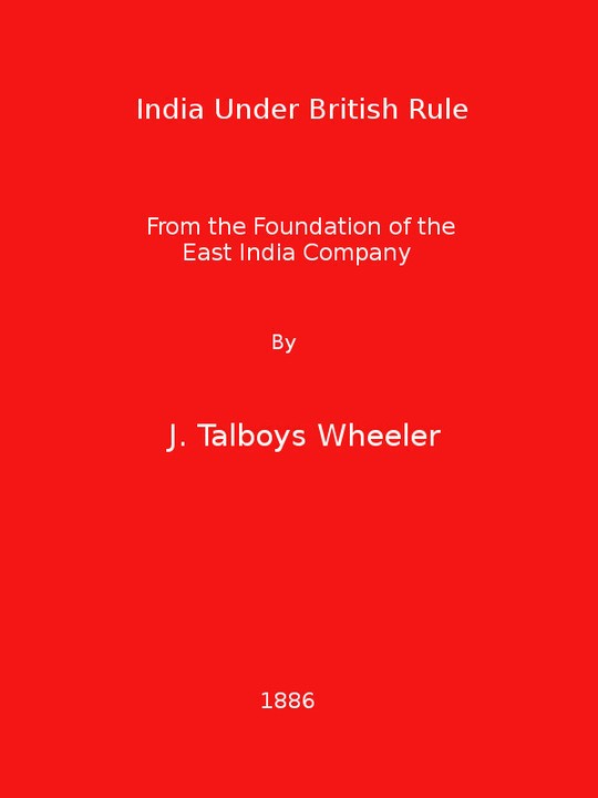 India Under British Rule From the Foundation of the East India Company