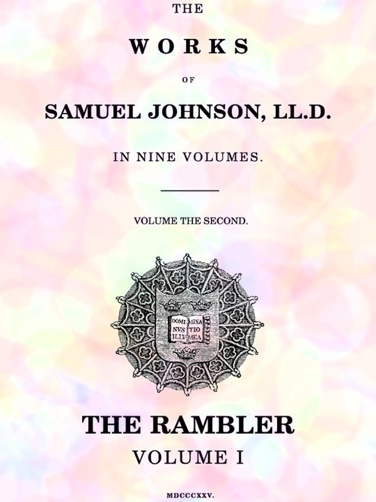 The Works of Samuel Johnson, LL.D., in Nine Volumes, Volume the Second The Rambler, Volume I