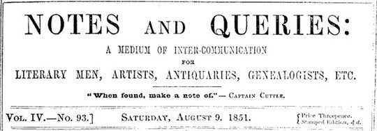 Notes and Queries, Vol. IV, Number 93, August 9, 1851 A Medium of Inter-communication for Literary Men, Artists, Antiquaries, Genealogists, etc.