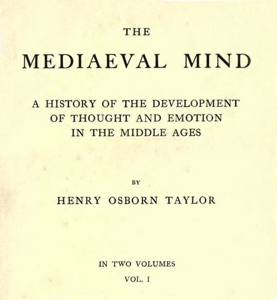 The Mediaeval Mind (Volume I of II) A History of the Development of Thought and Emotion in the Middle Ages