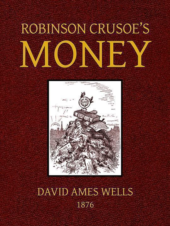 Robinson Crusoe's Money; or, The Remarkable Financial Fortunes and Misfortunes of a Remote Island Community