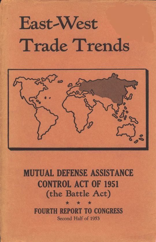 East-West Trade Trends Mutual Defense Assistance Control Act of 1951 (the Battle Act); Fourth Report to Congress, Second Half of 1953