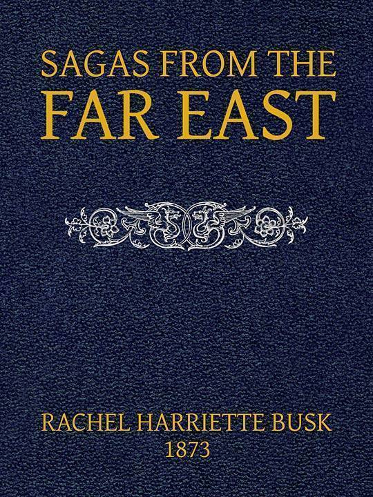 Sagas from the Far East or, Kamouk and Mongolian Traditionary Tales