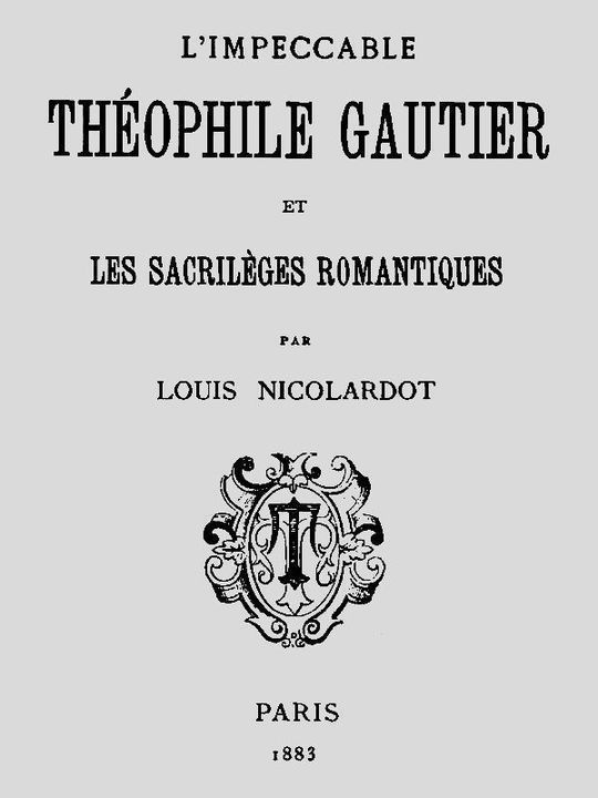 L'Impeccable Théophile Gautier et les sacrilèges romantiques