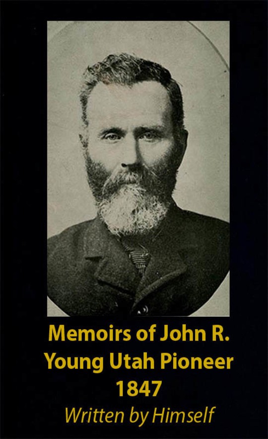 Memoirs of John R. Young Utah Pioneer 1847