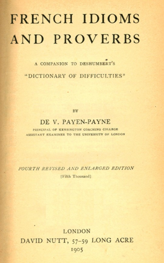 French Idioms and Proverbs A Companion to Deshumbert's "Dictionary of Difficulties"