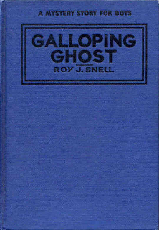 The Galloping Ghost A Mystery Story for Boys
