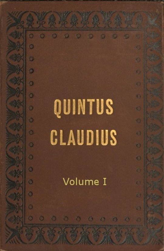 Quintus Claudius, Volume 1 A Romance of Imperial Rome